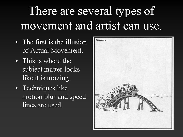 There are several types of movement and artist can use. • The first is