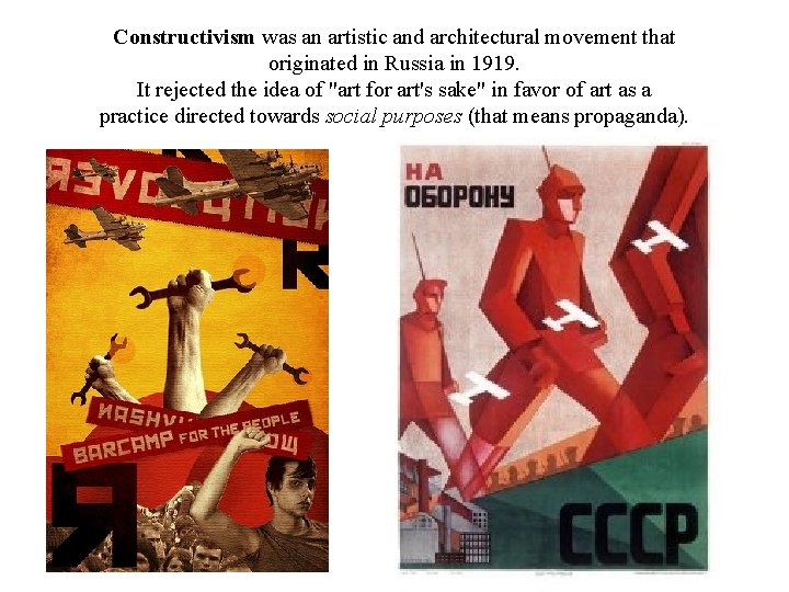 Constructivism was an artistic and architectural movement that originated in Russia in 1919. It