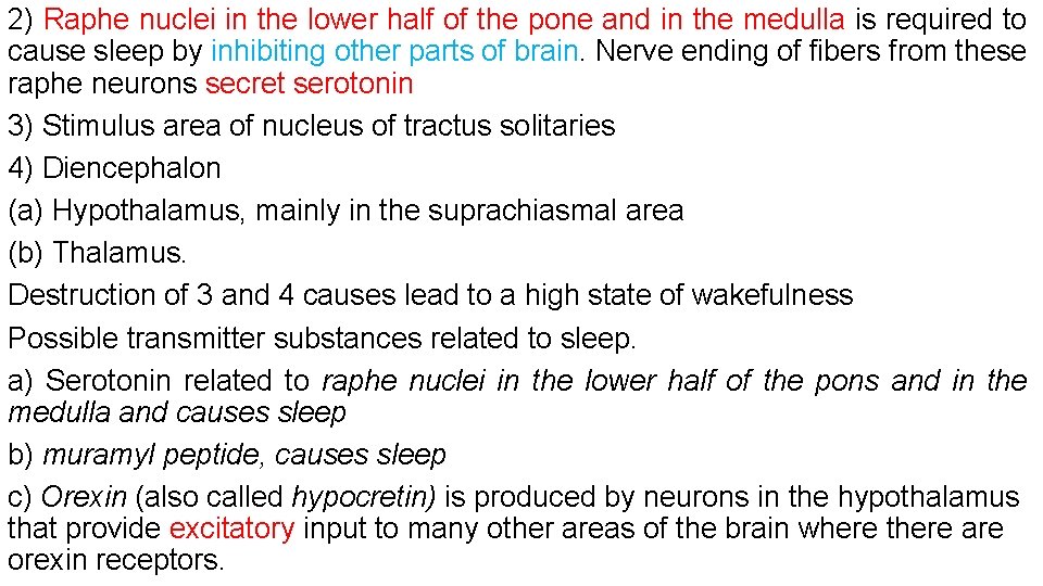 2) Raphe nuclei in the lower half of the pone and in the medulla