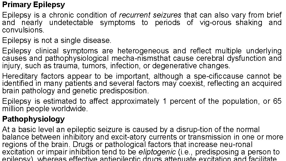 Primary Epilepsy is a chronic condition of recurrent seizures that can also vary from