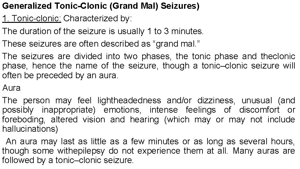 Generalized Tonic-Clonic (Grand Mal) Seizures) 1. Tonic clonic: Characterized by: The duration of the