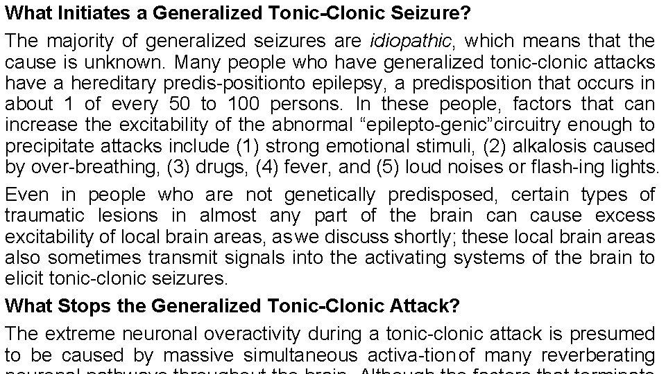 What Initiates a Generalized Tonic-Clonic Seizure? The majority of generalized seizures are idiopathic, which