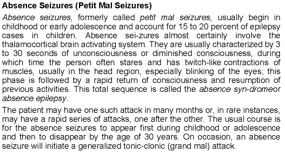 Absence Seizures (Petit Mal Seizures) Absence seizures, formerly called petit mal seizures, usually begin