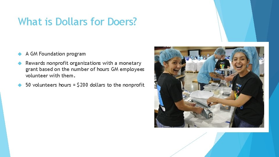 What is Dollars for Doers? A GM Foundation program Rewards nonprofit organizations with a What is Dollars for Doers? A GM Foundation program Rewards nonprofit organizations with a
