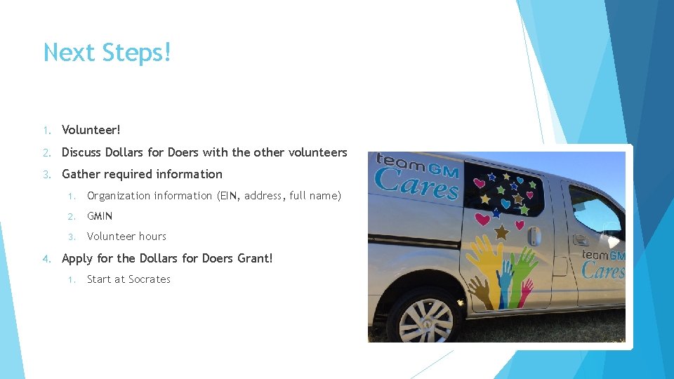 Next Steps! 1. Volunteer! 2. Discuss Dollars for Doers with the other volunteers 3. Next Steps! 1. Volunteer! 2. Discuss Dollars for Doers with the other volunteers 3.