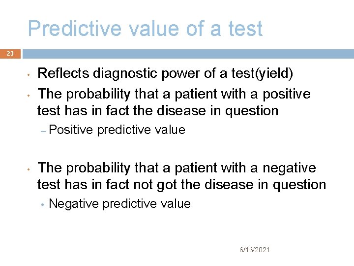 Predictive value of a test 23 • • Reflects diagnostic power of a test(yield)