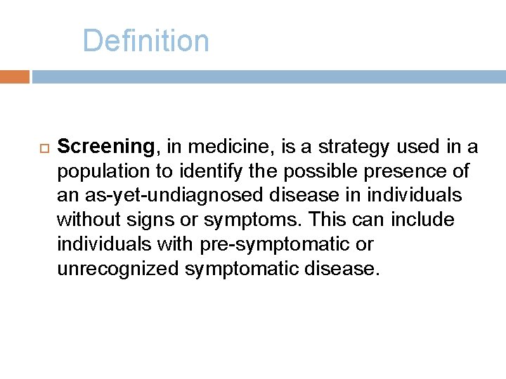 Definition Screening, in medicine, is a strategy used in a population to identify the