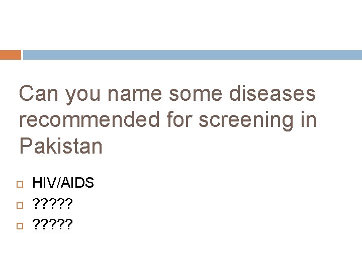 Can you name some diseases recommended for screening in Pakistan HIV/AIDS ? ? ?
