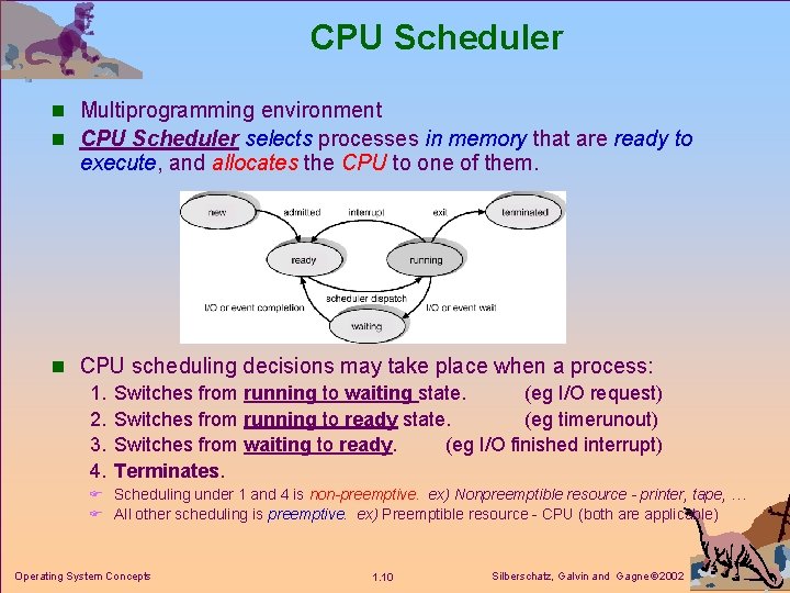 CPU Scheduler n Multiprogramming environment n CPU Scheduler selects processes in memory that are