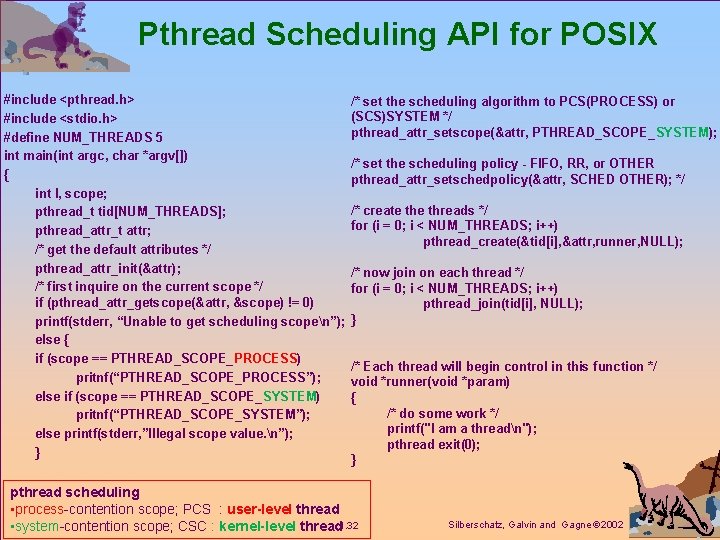 Pthread Scheduling API for POSIX #include <pthread. h> #include <stdio. h> #define NUM_THREADS 5