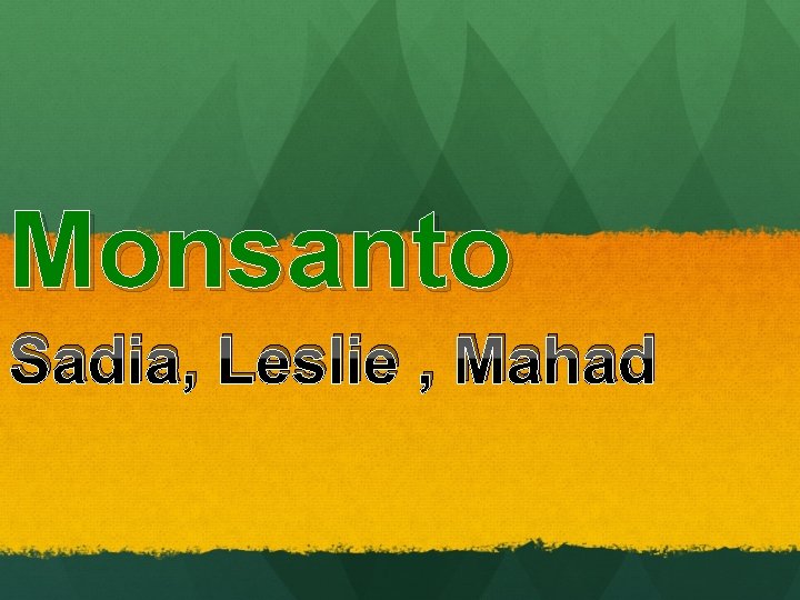 Monsanto Sadia, Leslie , Mahad 