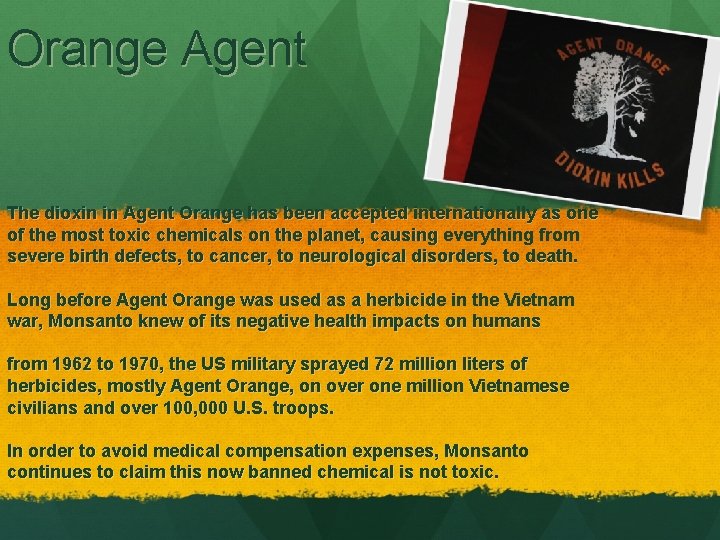 Orange Agent The dioxin in Agent Orange has been accepted internationally as one of
