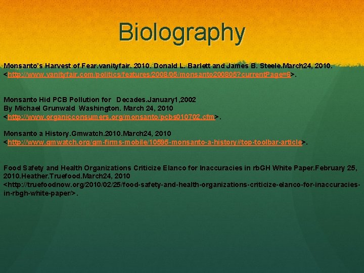 Biolography Monsanto’s Harvest of Fear. vanityfair. 2010. Donald L. Barlett and James B. Steele.