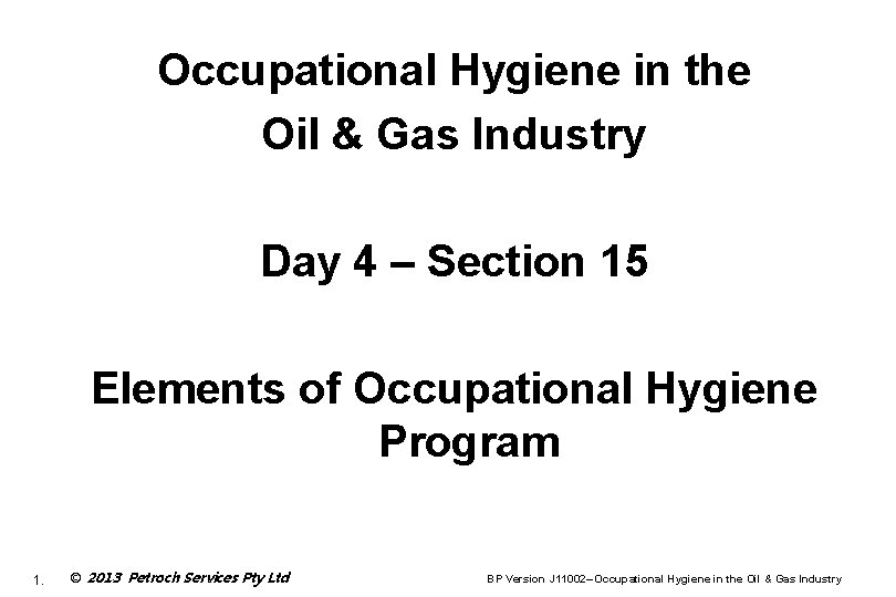 Occupational Hygiene in the Oil & Gas Industry Day 4 – Section 15 Elements