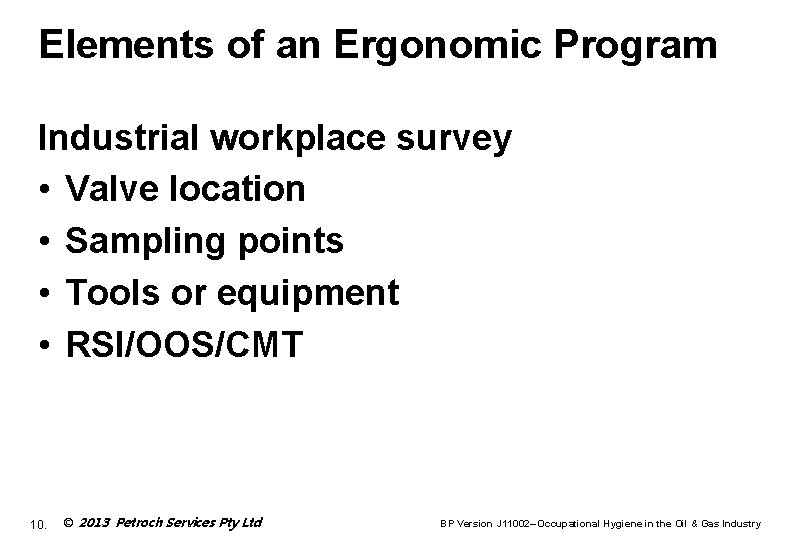 Elements of an Ergonomic Program Industrial workplace survey • Valve location • Sampling points