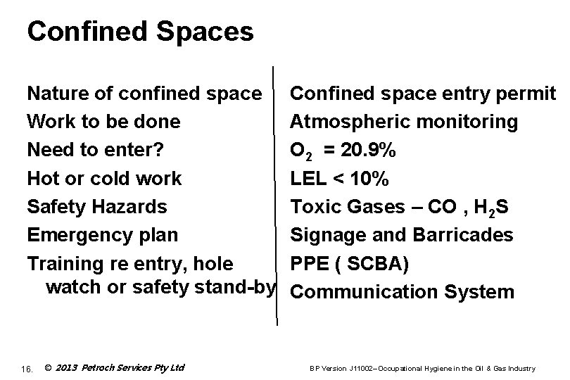 Confined Spaces Nature of confined space Work to be done Need to enter? Hot