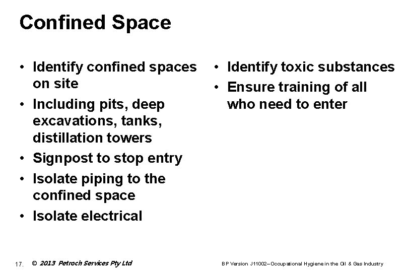 Confined Space • Identify confined spaces on site • Including pits, deep excavations, tanks,