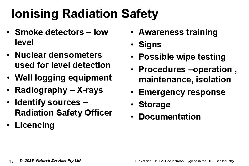 Ionising Radiation Safety • Smoke detectors – low level • Nuclear densometers used for