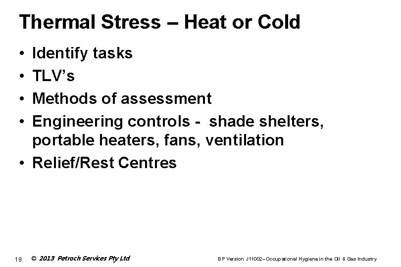 Thermal Stress – Heat or Cold • • Identify tasks TLV’s Methods of assessment