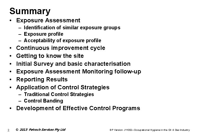 Summary • Exposure Assessment – Identification of similar exposure groups – Exposure profile –