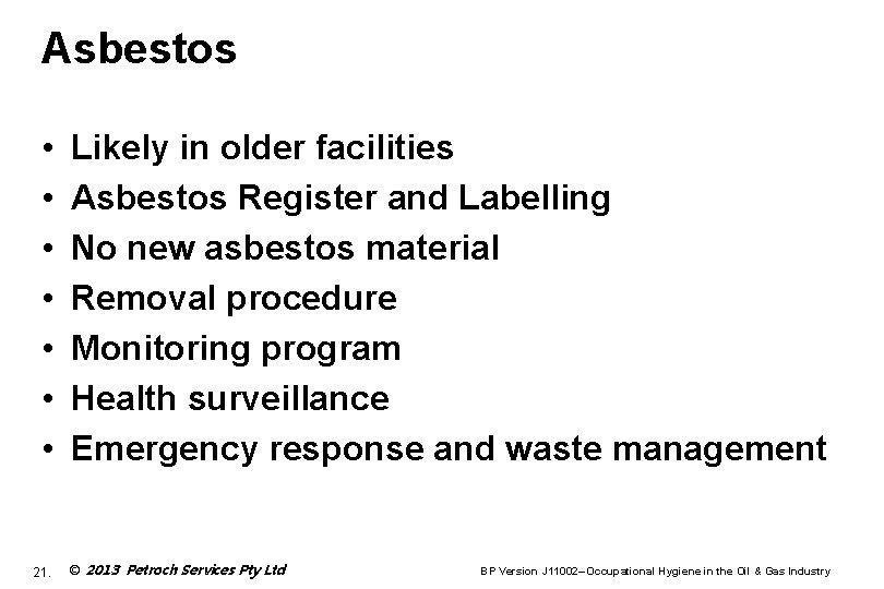 Asbestos • • 21. Likely in older facilities Asbestos Register and Labelling No new