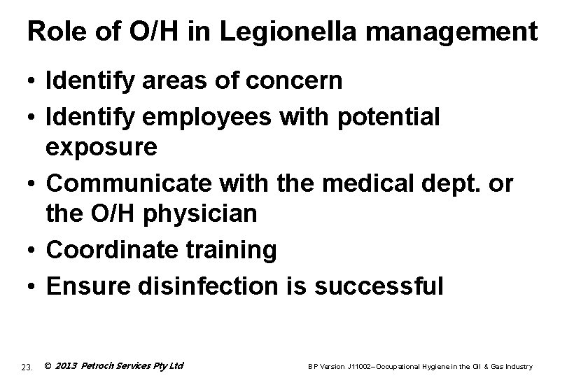 Role of O/H in Legionella management • Identify areas of concern • Identify employees