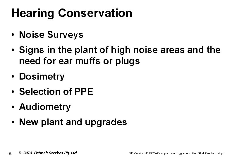 Hearing Conservation • Noise Surveys • Signs in the plant of high noise areas