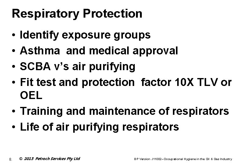 Respiratory Protection • • Identify exposure groups Asthma and medical approval SCBA v’s air