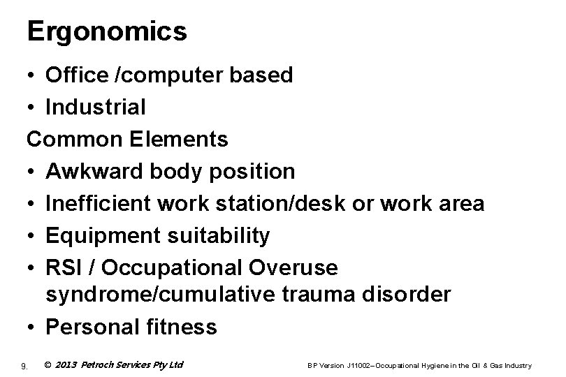 Ergonomics • Office /computer based • Industrial Common Elements • Awkward body position •