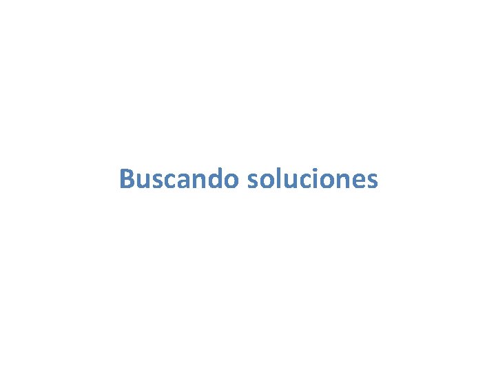 Buscando soluciones 