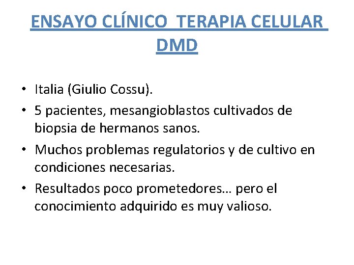 ENSAYO CLÍNICO TERAPIA CELULAR DMD • Italia (Giulio Cossu). • 5 pacientes, mesangioblastos cultivados