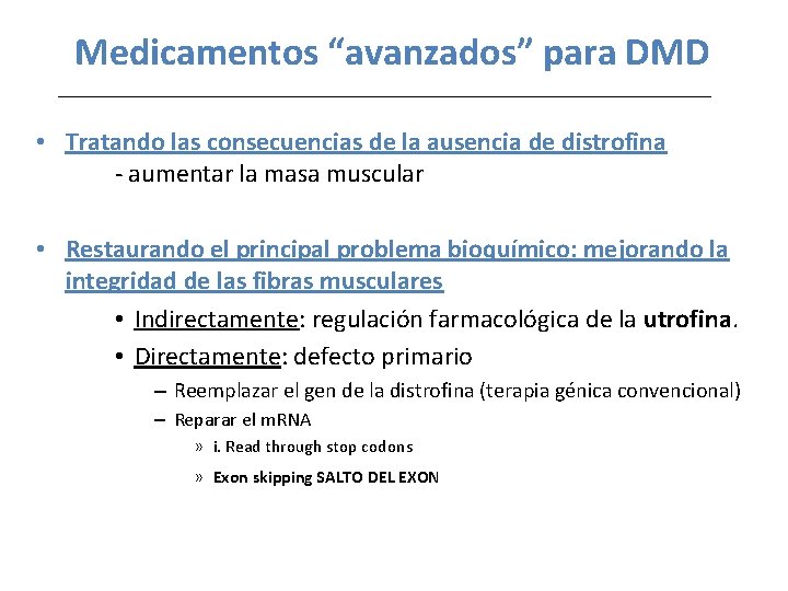 Medicamentos “avanzados” para DMD • Tratando las consecuencias de la ausencia de distrofina -