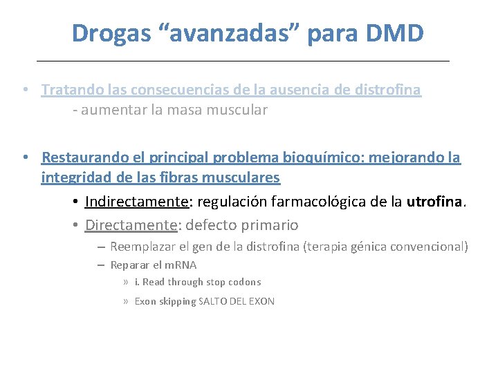 Drogas “avanzadas” para DMD • Tratando las consecuencias de la ausencia de distrofina -