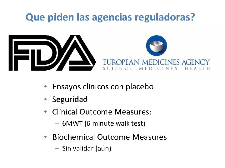 Que piden las agencias reguladoras? • Ensayos clínicos con placebo • Seguridad • Clinical