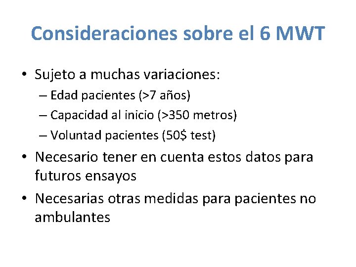 Consideraciones sobre el 6 MWT • Sujeto a muchas variaciones: – Edad pacientes (>7