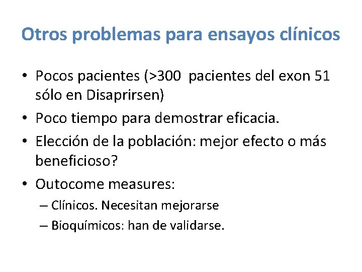 Otros problemas para ensayos clínicos • Pocos pacientes (>300 pacientes del exon 51 sólo
