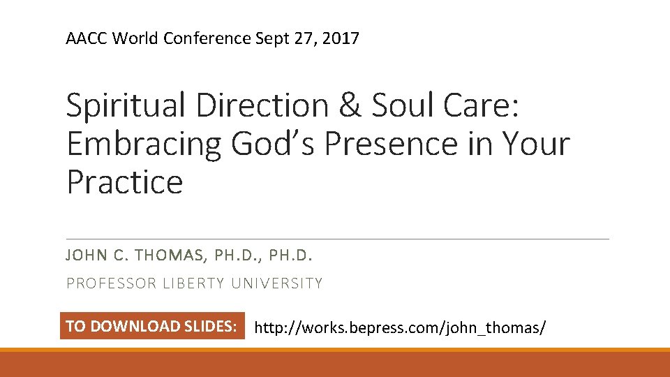 AACC World Conference Sept 27, 2017 Spiritual Direction & Soul Care: Embracing God’s Presence