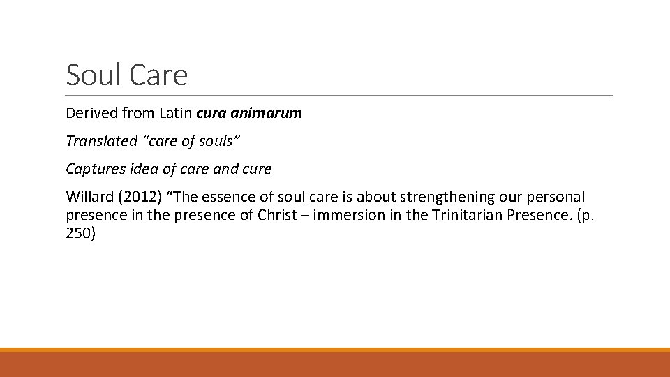 Soul Care Derived from Latin cura animarum Translated “care of souls” Captures idea of