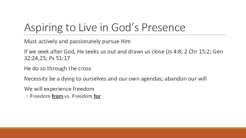 Aspiring to Live in God’s Presence Must actively and passionately pursue Him If we