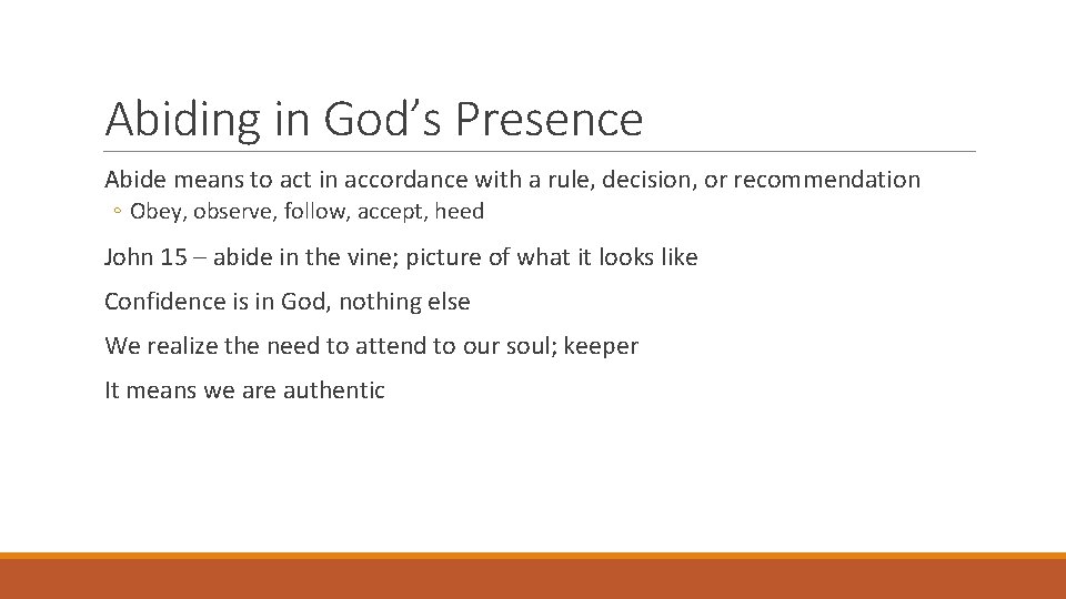 Abiding in God’s Presence Abide means to act in accordance with a rule, decision,