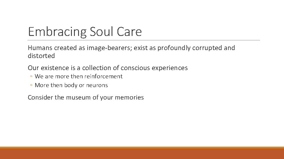 Embracing Soul Care Humans created as image-bearers; exist as profoundly corrupted and distorted Our