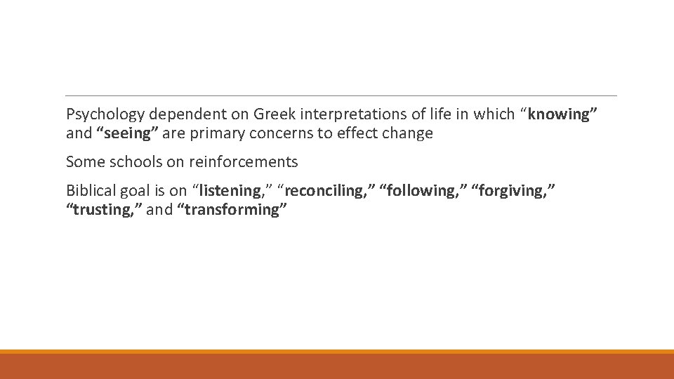 Psychology dependent on Greek interpretations of life in which “knowing” and “seeing” are primary