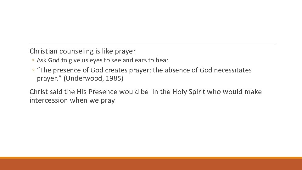 Christian counseling is like prayer ◦ Ask God to give us eyes to see