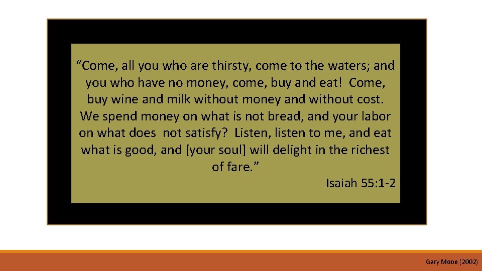 “Come, all you who are thirsty, come to the waters; and you who have