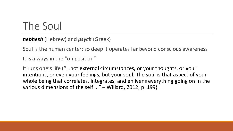 The Soul nephesh (Hebrew) and psych (Greek) Soul is the human center; so deep