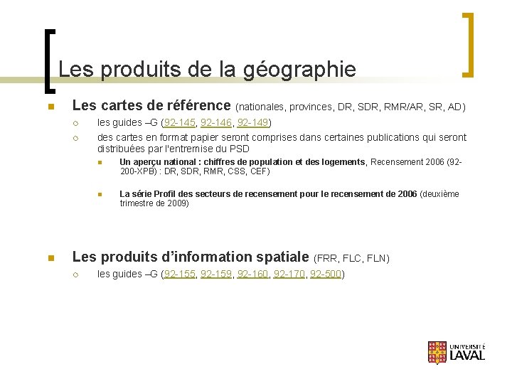 Les produits de la géographie n n Les cartes de référence (nationales, provinces, DR,