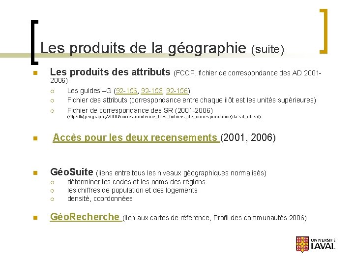 Les produits de la géographie (suite) n Les produits des attributs (FCCP, fichier de