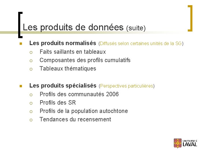 Les produits de données (suite) n Les produits normalisés (Diffusés selon certaines unités de