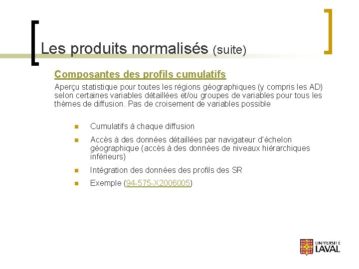 Les produits normalisés (suite) Composantes des profils cumulatifs Aperçu statistique pour toutes les régions