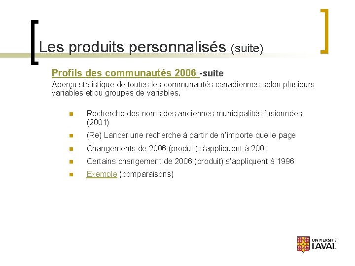 Les produits personnalisés (suite) Profils des communautés 2006 -suite Aperçu statistique de toutes les